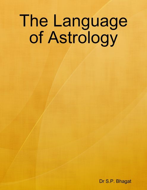 The Language of Astrology, S.P. Bhagat