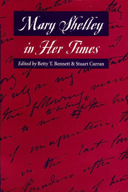 Mary Shelley in Her Times, Betty T. Bennett, Stuart Curran