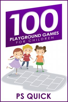 100 Playground Games for Children, P.S. Quick