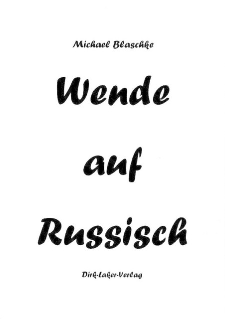 Wende auf Russisch, Michael Blaschke