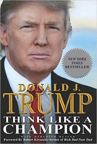 Think Like a Champion: An Informal Education In Business and Life, Donald Trump