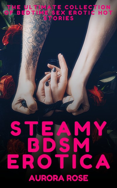 Steamy BDSM Erotica – Volume 2, Aurora Rose
