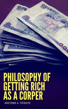 Philosophy Of Getting Rich As A Corper, Adeyemo A. Ifedayo