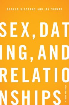 Sex, Dating, and Relationships, Thomas Jay, Gerald Hiestand