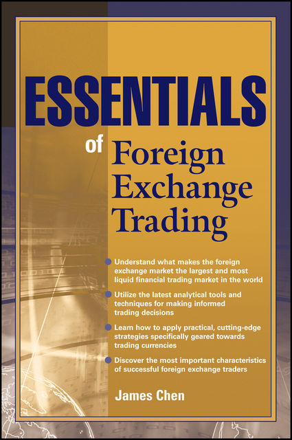 Essentials of Foreign Exchange Trading, James Chen