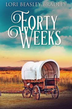 Forty Weeks, Lori Beasley Bradley