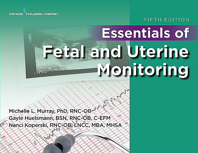 Essentials of Fetal and Uterine Monitoring, Fifth Edition, RNC, Michelle Murray
