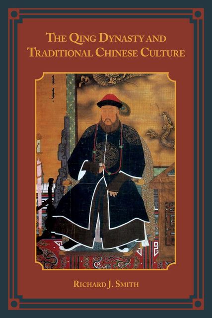 The Qing Dynasty and Traditional Chinese Culture, Richard J. Smith
