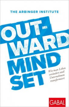 Outward Mindset, The Arbinger Institute