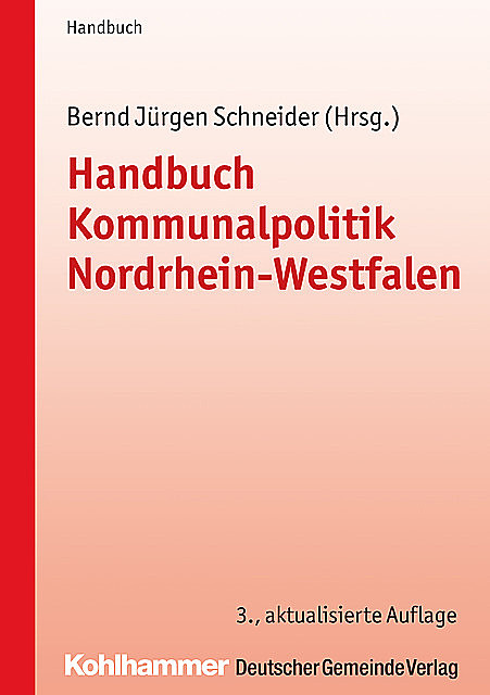 Handbuch Kommunalpolitik Nordrhein-Westfalen, Bernd Jürgen Schneider