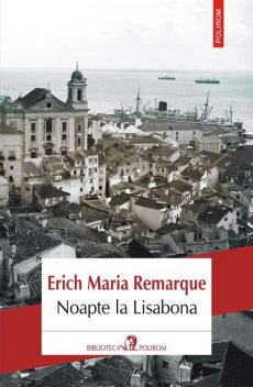 Noapte la Lisabona, Erich Maria Remarque