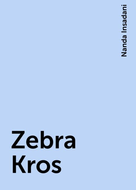 Zebra Kros, Nanda Insadani