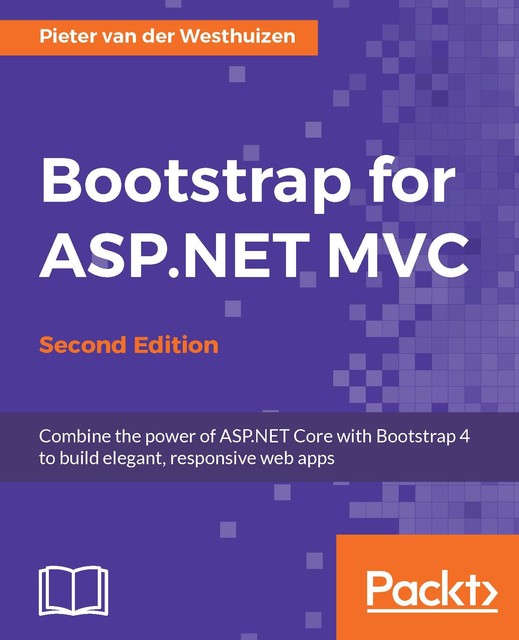 Bootstrap for ASP.NET MVC – Second Edition, Pieter van der Westhuizen