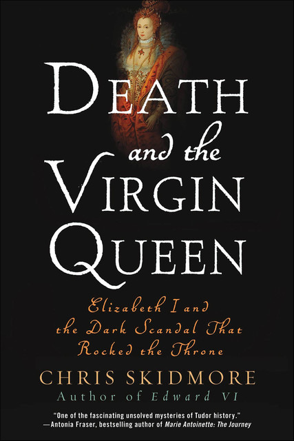 Death and the Virgin Queen, Chris Skidmore