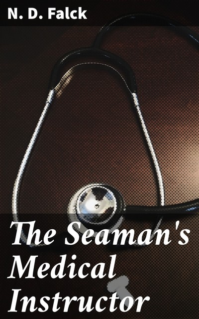 The Seaman's Medical Instructor, N.D. Falck