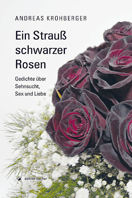 Ein Strauß schwarzer Rosen, Andreas Krohberger