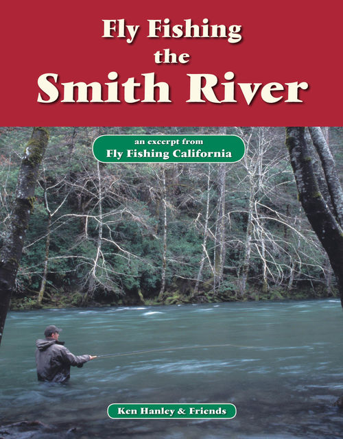 Fly Fishing the Smith River, Ken Hanley