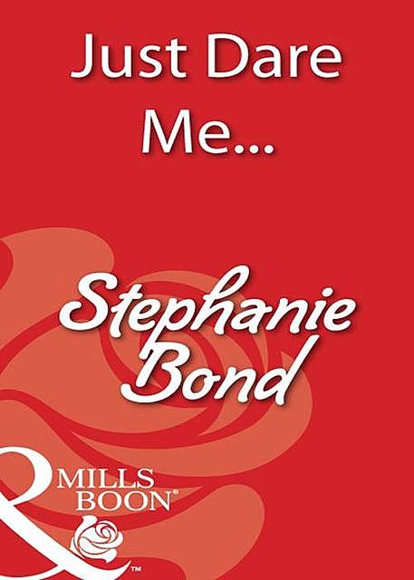 Just Dare Me, Stephanie Bond