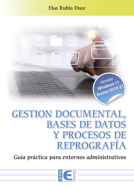 Gestión documental, bases de datos y procesos de reprografía. Guía práctica para entornos a, Elsa Rubio