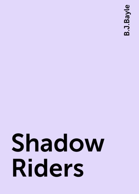 Shadow Riders, B.J.Bayle