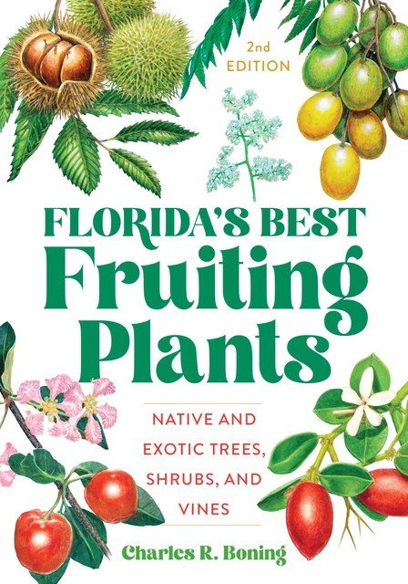 Florida's Best Fruiting Plants, Charles R. Boning