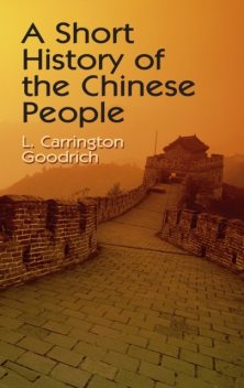 A Short History of the Chinese People, L.Carrington Goodrich