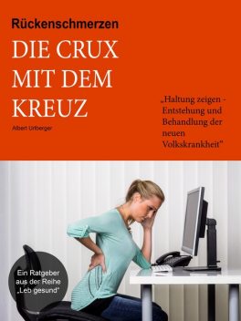 Rückenschmerzen – Die Crux mit dem Kreuz, Albert Urlberger