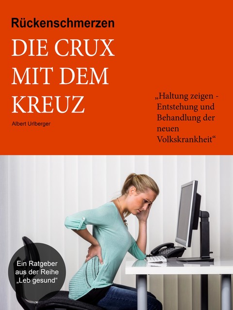Rückenschmerzen – Die Crux mit dem Kreuz, Albert Urlberger