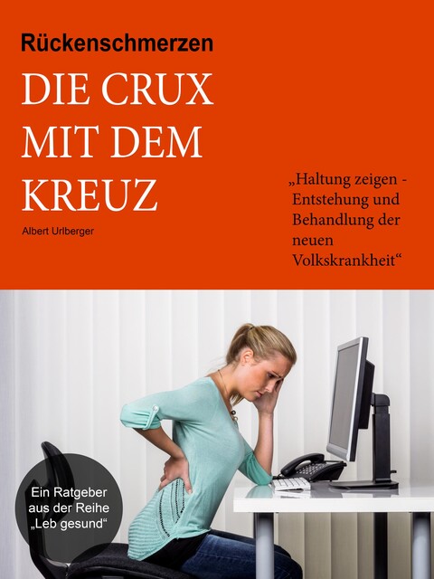 Rückenschmerzen – Die Crux mit dem Kreuz, Albert Urlberger