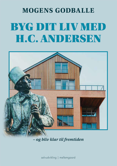BYG DIT LIV MED H.C. ANDERSEN, Mogens Godballe