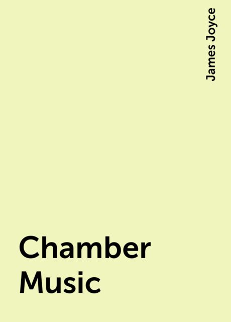 Chamber Music, James Joyce