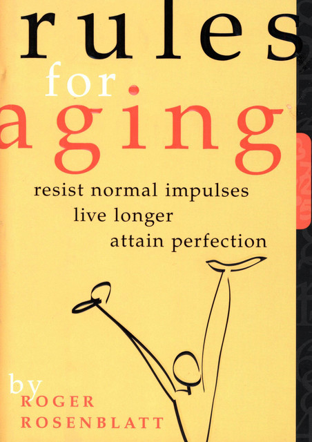 Rules for Ageing, Roger Rosenblatt