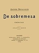 De Sobremesa; crónicas, Cuarta Parte (de 5), Jacinto Benavente