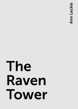 The Raven Tower, Ann Leckie