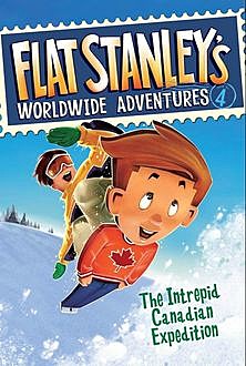 Flat Stanley's Worldwide Adventures #4: The Intrepid Canadian Expedition, Jeff Brown