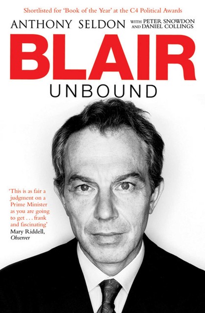 Blair Unbound, Anthony Seldon, Peter Snowdon, Daniel Collings