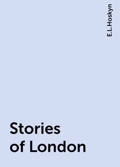 Stories of London, E.L.Hoskyn
