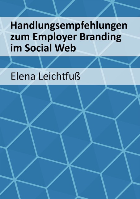 Handlungsempfehlungen zum Employer Branding im Social Web, Elena Leichtfuß