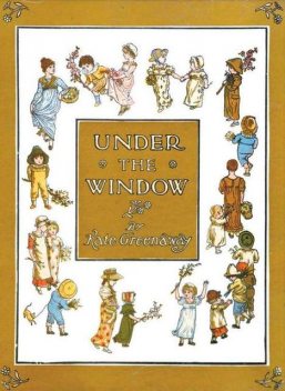 Under the Window / Pictures & Rhymes for Children, Kate Greenaway