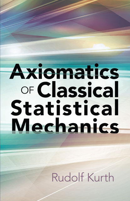Axiomatics of Classical Statistical Mechanics, Rudolf Kurth
