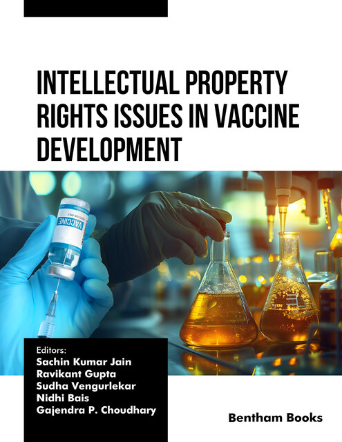Intellectual Property Rights Issues in Vaccine Development, amp, Nidhi Bais, Ravikant Gupta, Sa chin Kumar Jain, Sudha Vengurlekar, Gajendra P. Choudhary