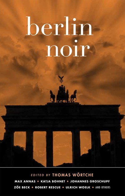 Berlin Noir, Johannes Groschupf, Kai Hensel, Katja Bohnet, Matthias Wittekindt, Max Annas, Michael Wuliger, Miron Zownir, Rob Alef, Robert Rescue, Susanne Saygin, Ulrich Woelk, Ute Cohen, Zoë Beck