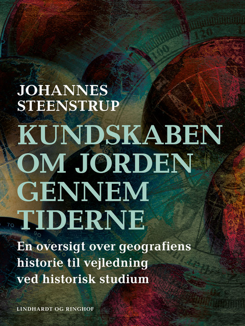 Kundskaben om Jorden gennem tiderne. En oversigt over geografiens historie til vejledning ved historie til vejledning ved historisk studium, Johannes Steenstrup