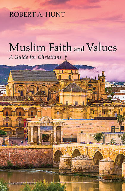 Muslim Faith and Values, Robert Hunt