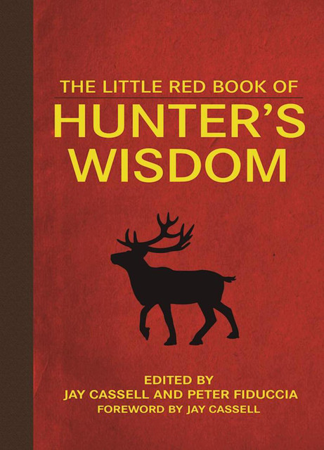 The Little Red Book of Hunter's Wisdom, Jay Cassell, Peter Fiduccia
