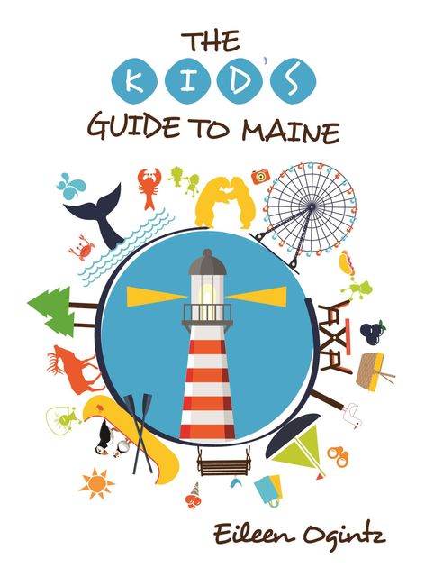 Kid's Guide to Maine, Eileen Ogintz