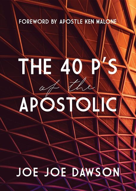 The 40 P's of the Apostolic, Joe Joe Dawson