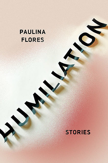 Humiliation, Paulina Flores