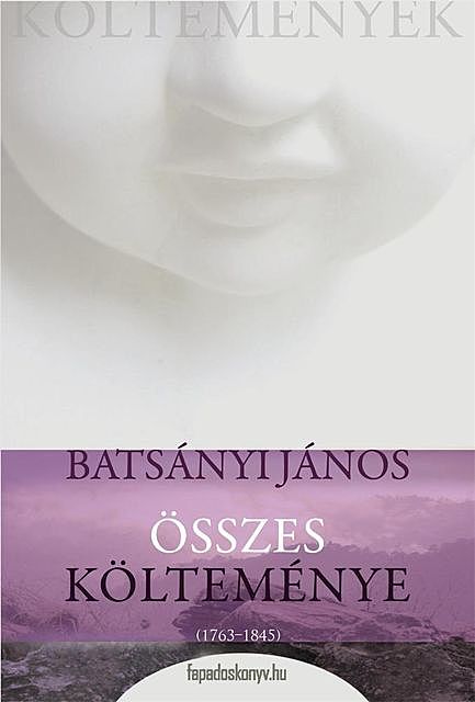 Batsányi János összes költeményei, Batsányi János