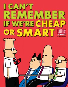 I Can't Remember If We're Cheap or Smart, Scott Adams